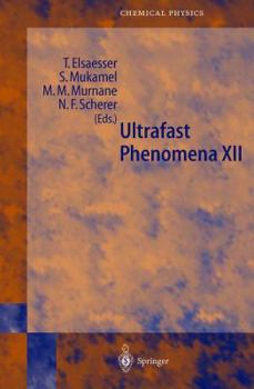 Ultrafast Phenomena XII: Proceedings of the 12th International Conference, Charleston, SC, USA, July 9-13, 2000