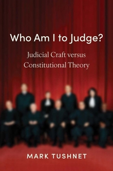 Paperback Who Am I to Judge?: Judicial Craft Versus Constitutional Theory Book