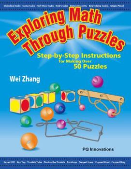 Paperback Exploring Math Through Puzzles: Step-By-Step Instructions for Making Over 50 Puzzles Book