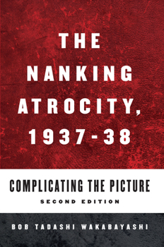 The Nanking Atrocity, 1937-38 (Asia-Pacific Studies: Past and Present) - Book #2 of the Asia-Pacific Studies: Past and Present