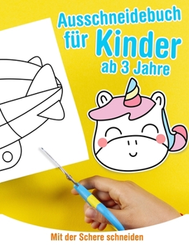 Paperback Ausschneidebuch für Kinder ab 3 Jahre - Mit der Schere schneiden: Aktivitätenheft für ausschneiden zu lernen [German] Book