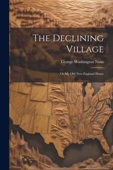 Paperback The Declining Village; or My old New England Home Book