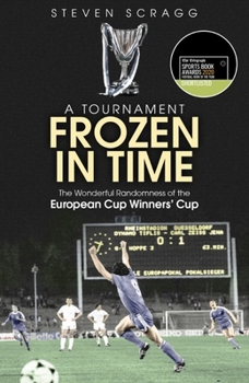 A Tournament Frozen in Time: The Wonderful Randomness of the European Cup Winners' Cup