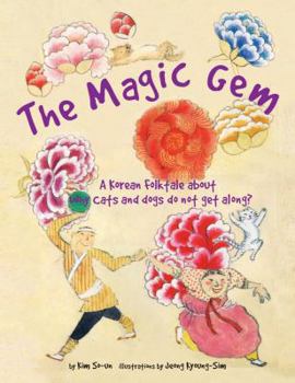 Hardcover The Magic Gem: A Korean Folktale about Why Cats and Dogs Do Not Get Along? Book