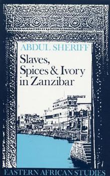 Paperback Slaves, Spices and Ivory in Zanzibar: Integration of an East African Commercial Empire into the World Economy, 1770-1873 (Eastern African Studies) Book