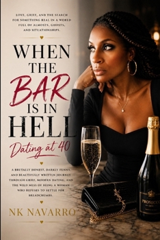 Paperback When the Bar is In Hell: Dating at 40 Book