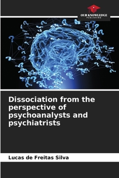 Paperback Dissociation from the perspective of psychoanalysts and psychiatrists Book