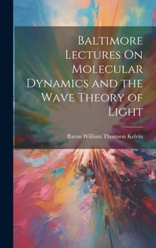 Hardcover Baltimore Lectures On Molecular Dynamics and the Wave Theory of Light Book