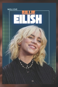 Paperback Billie Eilish: The Life and Legacy of Billie Eilish Book