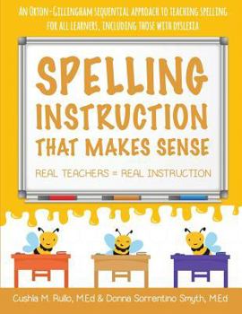 Paperback Spelling Instruction That Makes Sense: Real Teachers = Real Instruction Book