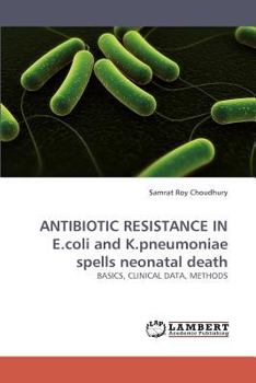 Paperback ANTIBIOTIC RESISTANCE IN E.coli and K.pneumoniae spells neonatal death Book