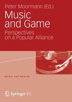 Paperback Music and Game: Perspectives on a Popular Alliance Book