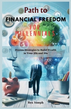 Paperback Path to Financial Freedom for Millennials: Proven Strategies to Build Wealth in Your 20s and 30s Book