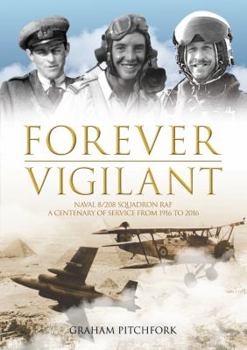 Hardcover Forever Vigilant: Naval 8/208 Squadron RAF - A Centenary of Service from Camels to Hawks Book