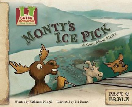 Monty's Ice Pick:story About Alaska: A Story About Alaska - Book  of the Fact & Fable: State Stories