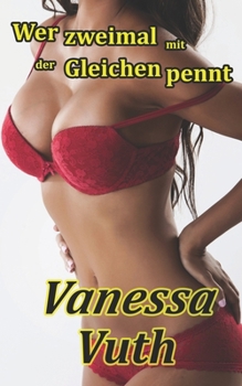 Paperback Wer zweimal mit der Gleichen pennt: Ungezügelte Freiheit [German] Book