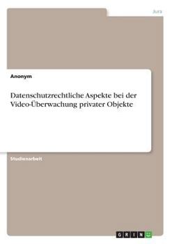 Paperback Datenschutzrechtliche Aspekte bei der Video-Überwachung privater Objekte [German] Book