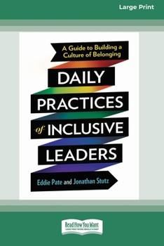 Daily Practices of Inclusive Leaders: A Guide to Building a Culture of Belonging (16pt Large Print Format)