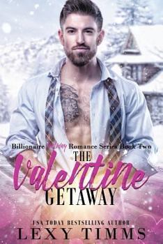The Valentine Getaway - Book #2 of the Billionaire Holiday