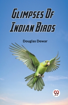 Paperback Glimpses Of Indian Birds Book