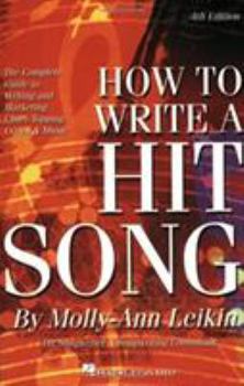 Paperback How to Write a Hit Song: The Complete Guide to Writing and Marketing Chart-Topping Lyrics and Music Book