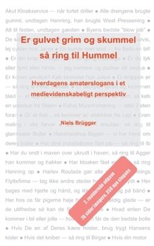Paperback Er gulvet grim og skummel, så ring til Hummel: Hverdagens amatørslogans i et medievidenskabeligt perspektiv [Danish] Book