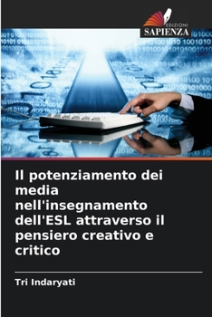 Il potenziamento dei media nell'insegnamento dell'ESL attraverso il pensiero creativo e critico (Italian Edition)