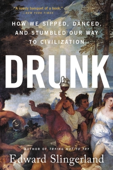 Paperback Drunk: How We Sipped, Danced, and Stumbled Our Way to Civilization Book