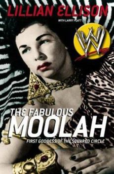 Paperback The Fabulous Moolah: First Goddess of the Squared Circle Book