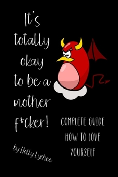 It's Totally Okay To Be A Mother F*cker!: Funny Fake Book Cover, Gag Gifts For Men & Women, Lined Journal