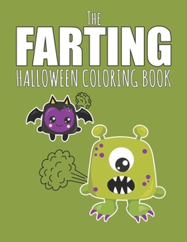 Paperback The Farting Halloween Coloring Book: Funny Gift Providing Hours Of Silly Entertainment Book