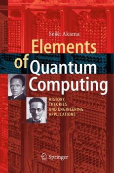 Paperback Elements of Quantum Computing: History, Theories and Engineering Applications Book