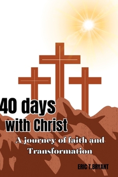 Paperback 40 days with Christ: a journey of faith and transformation Book