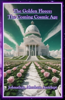 Paperback The Golden Fleece: The Coming Cosmic Age Book