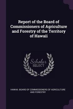 Paperback Report of the Board of Commissioners of Agriculture and Forestry of the Territory of Hawaii Book