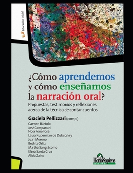 Paperback ¿Cómo aprendemos y cómo enseñamos la narración oral?: Propuestas, testimonios y reflexiones acerca de la técnica de contar cuentos por los discípulos [Spanish] Book