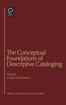 Hardcover The Conceptual Foundations of Descriptive Cataloging Book