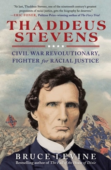 Paperback Thaddeus Stevens: Civil War Revolutionary, Fighter for Racial Justice Book