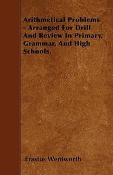 Paperback Arithmetical Problems - Arranged For Drill And Review In Primary, Grammar, And High Schools. Book