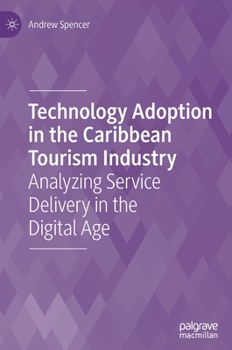 Hardcover Technology Adoption in the Caribbean Tourism Industry: Analyzing Service Delivery in the Digital Age Book