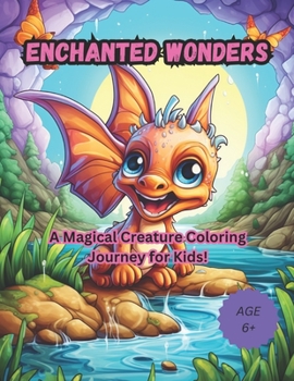 Paperback Enchanted Wonders: A Magical Creature Coloring Journey for Kids! Book