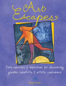 Hardcover Art Escapes: Daily Exercises & Inspirations for Discovering Greater Creativ Ity & Artistic Confidence Book