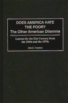 Hardcover Does America Hate the Poor?: The Other American Dilemma Lessons for the 21st Century from the 1960s and the 1970s Book