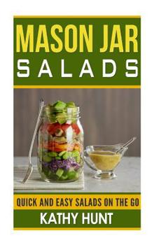 Paperback Mason Jar Salads: Quick and Easy Salads On the Go Book