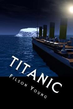 Titanic: By Filson Young - Illustrated - Book  of the Titanic Landmark Series