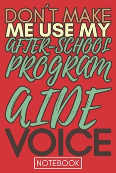 Paperback Don't Make Me Use My After-School Program Aide Voice: Black Cool Cover UNFUCK YOUR DAY A Gratitude Journal for Tired-Ass People. Daily Inspirational Q Book