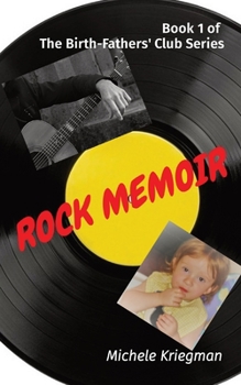 Paperback Rock Memoir: Book 1 of The Birth-Fathers' Club Series Book