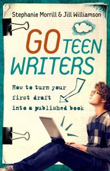Paperback Go Teen Writers: How to Turn Your First Draft Into a Published Book