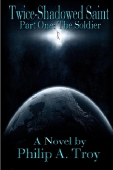 Twice-Shadowed Saint Part I: The Soldier