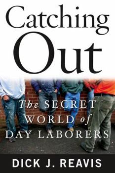 Hardcover Catching Out: The Secret World of Day Laborers Book